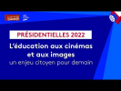 Présidentielles 2022 : L’éducation aux cinémas et aux images, un enjeu citoyen pour demain.